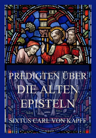 Sixtus Carl von Kapff: Predigten über die alten Episteln