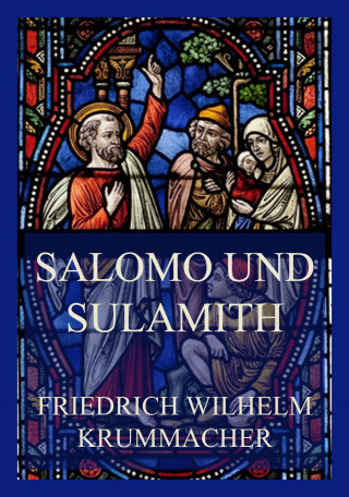Friedrich Wilhelm Krummacher: Salomo und Sulamith