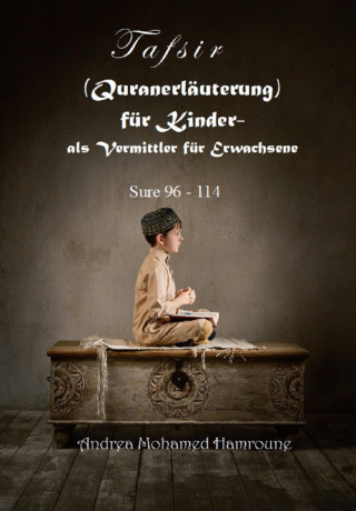 Andrea Mohamed Hamroune: Tafsir (Quranerläuterung) für Kinder- als Vermittler für Erwachsene