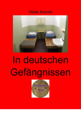 Walter Brendel: In deutschen Gefängnissen