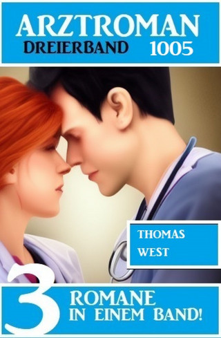 Thomas West: Arztroman Dreierband 1005