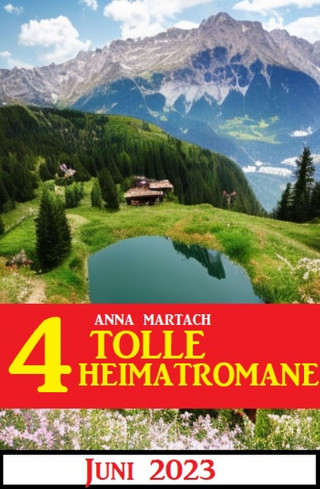 Anna Martach: 4 Tolle Heimatromane Juni 2023