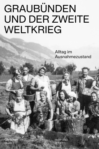 Christian Ruch: Graubünden und der Zweite Weltkrieg