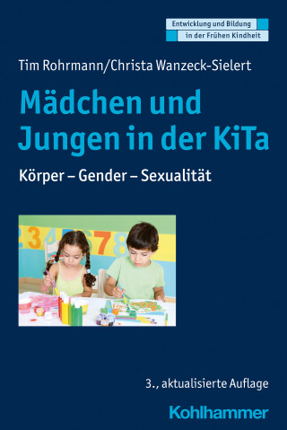 Tim Rohrmann, Christa Wanzeck-Sielert: Mädchen und Jungen in der KiTa