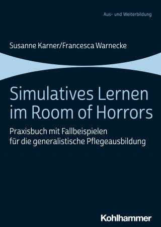Susanne Karner, Francesca Warnecke: Simulatives Lernen im Room of Horrors