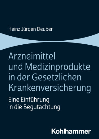 Heinz Jürgen Deuber: Arzneimittel und Medizinprodukte in der Gesetzlichen Krankenversicherung