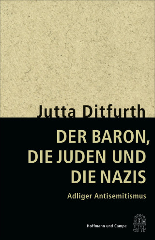 Jutta Ditfurth: Der Baron, die Juden und die Nazis