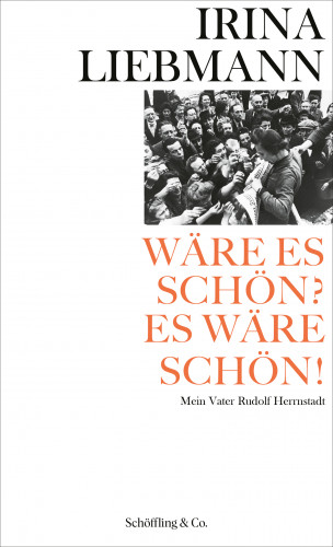 Irina Liebmann: Wäre es schön? Es wäre schön!