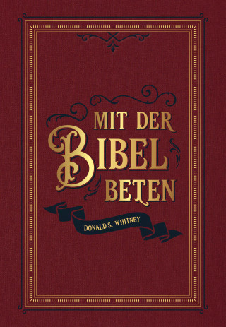 Donald S. Whitney: Mit der Bibel beten