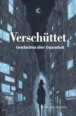 Gabriele Bärtels: Verschüttet