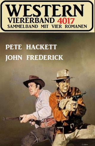 Pete Hackett, John Frederick: Western Viererband 4017
