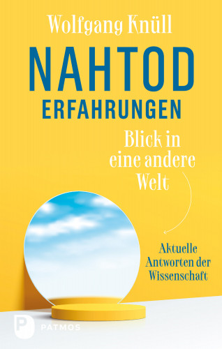 Wolfgang Knüll: Nahtoderfahrungen – Blick in eine andere Welt