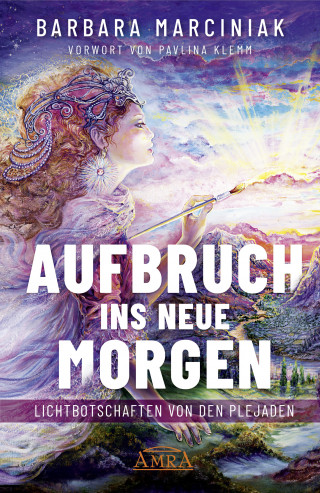 Barbara Marciniak: AUFBRUCH INS NEUE MORGEN: Lichtbotschaften von den Plejaden