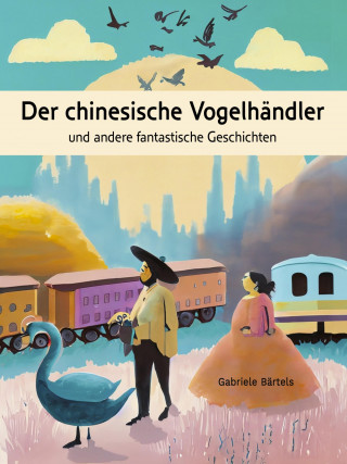 Gabriele Bärtels: Der chinesische Vogelhändler
