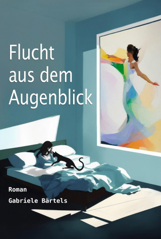 Gabriele Bärtels: Flucht aus dem Augenblick