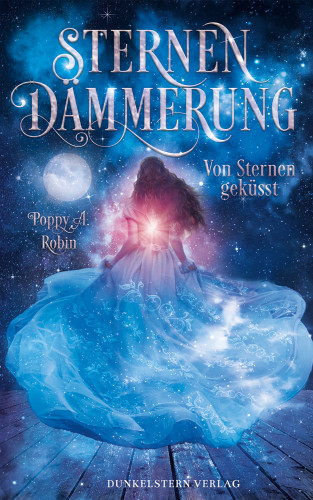 Poppy A. Robin: Sternendämmerung - Von Sternen geküsst