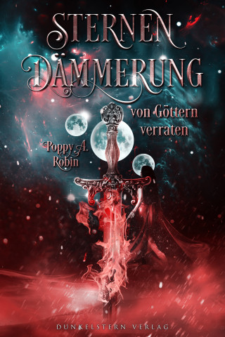 Poppy A. Robin: Sternendämmerung - Von Göttern verraten