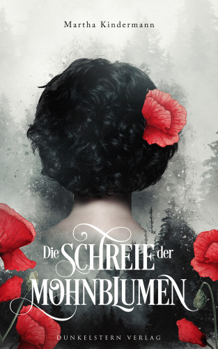 Martha Kindermann: Die Schreie der Mohnblumen