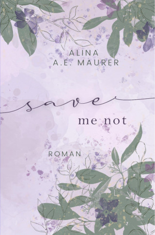 Alina A.E. Maurer: Save Me Not