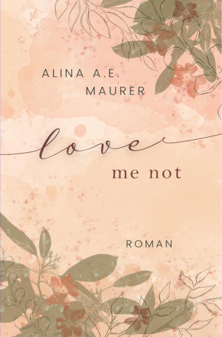 Alina A.E. Maurer: Love Me Not