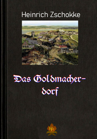 Heinrich Zschokke: Das Goldmacherdorf