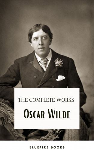 Oscar Wilde, Bluefire Books: Oscar Wilde Ultimate Collection: Timeless Wit and Literary Genius