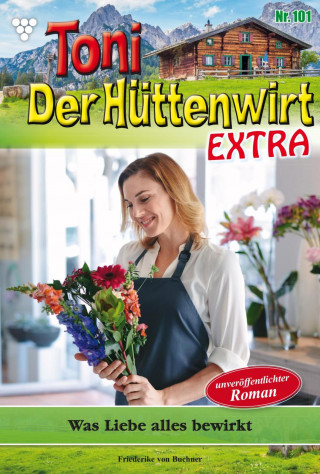 Friederike von Buchner: Was Liebe alles bewirkt