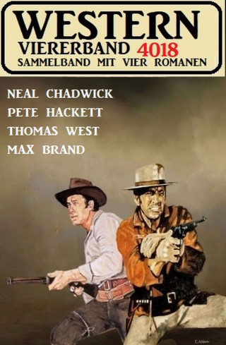 Neal Chadwick, Pete Hackett, Thomas West, Max Brand: Western Viererband 4018