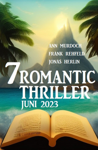 Jonas Herlin, Ann Murdoch, Frank Rehfeld: 7 Romantic Thriller Juni 2023