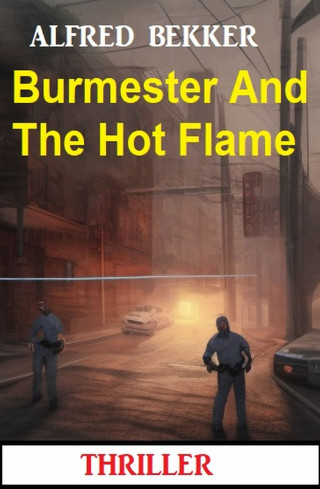 Alfred Bekker: Burmester And The Hot Flame: Thriller