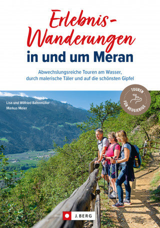 Lisa Bahnmüller, Markus Meier, Wilfried Bahnmüller: Erlebnis-Wanderungen in und um Meran