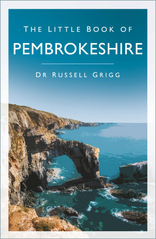 Dr Russell Grigg: The Little Book of Pembrokeshire