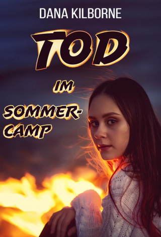 Dana Kilborne: Tod im Sommercamp
