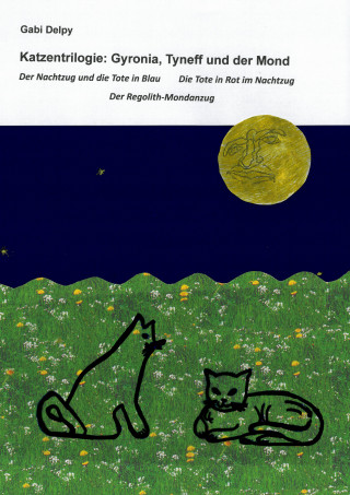 Gabi Delpy: Katzentrilogie: Gyronia, Tyneff und der Mond