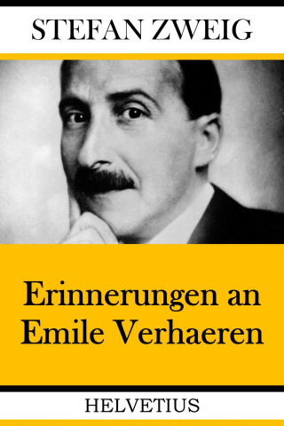 Stefan Zweig: Erinnerungen an Emile Verhaeren