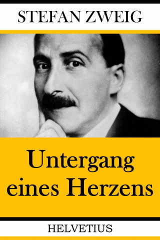 Stefan Zweig: Untergang eines Herzens