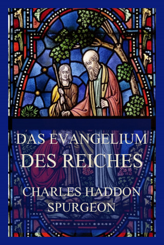 Charles Haddon Spurgeon: Das Evangelium des Reiches