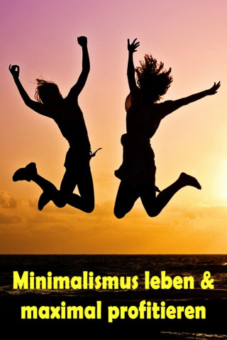 Jill Jacobsen: Minimalismus leben & maximal profitieren