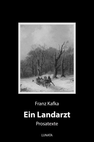 Franz Kafka: Ein Landarzt