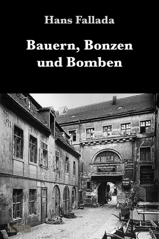 Hans Fallada: Bauern, Bonzen und Bomben