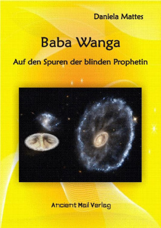 Daniela Mattes: Baba Wanga - Auf den Spuren der blinden Prophetin