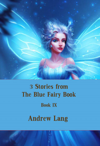 Andrew Lang: 3 Stories from The Blue Fairy Book