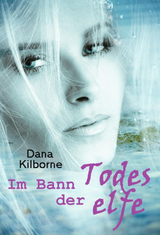 Dana Kilborne: Im Bann der Todeselfe