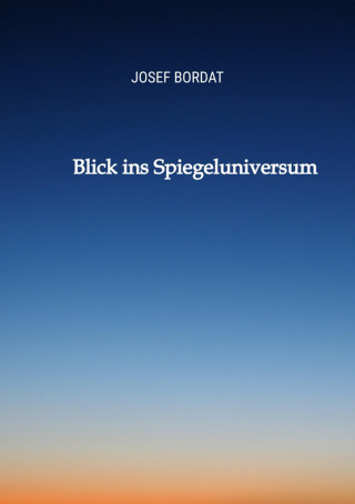 Josef Bordat: Blick ins Spiegeluniversum