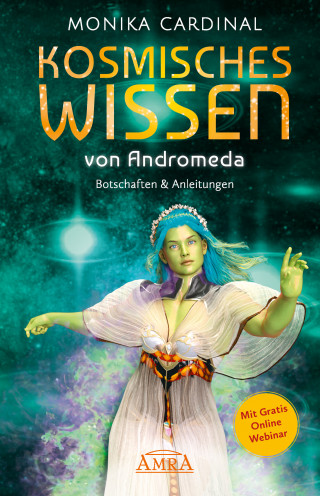 Monika Cardinal: KOSMISCHES WISSEN VON ANDROMEDA: Botschaften & Anleitungen der Lichtwesen