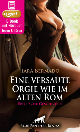 Tara Bernado: Eine versaute Orgie wie im alten Rom | Erotik Audio Story | Erotisches Hörbuch
