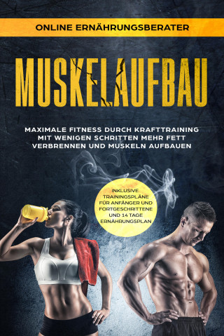 Online Ernährungsberater: Muskelaufbau - Maximale Fitness durch Krafttraining