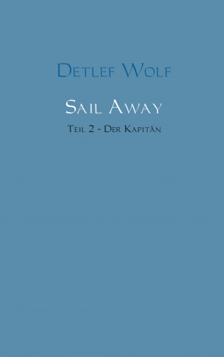 Detlef Wolf: Sail Away