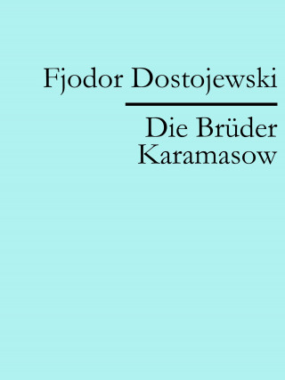 Fjodor Dostojewski: Die Brüder Karamasow