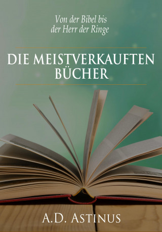 A.D. Astinus: Die Neun meistverkauften Bücher der Literaturgeschichte
